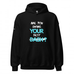 Are You Living YOUR Best Dash? Unisex Hoodie